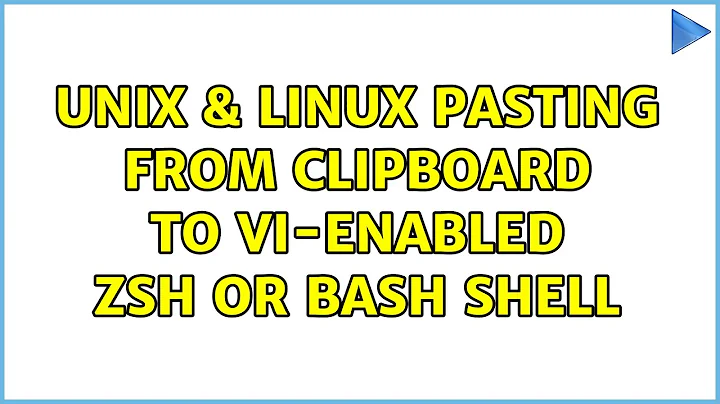 Unix & Linux: Pasting from clipboard to vi-enabled zsh or bash shell (4 Solutions!!)