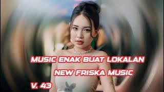 V. 43 MUSIC REMIK ENAK BUAT LOKALAN NEW FRISKA MUSIC