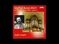 Sigfrid Karg-Elert: Organ Works, Vol. 4 &amp; 6 - Stefan Engels, Organ (Recorded 2008/2011)