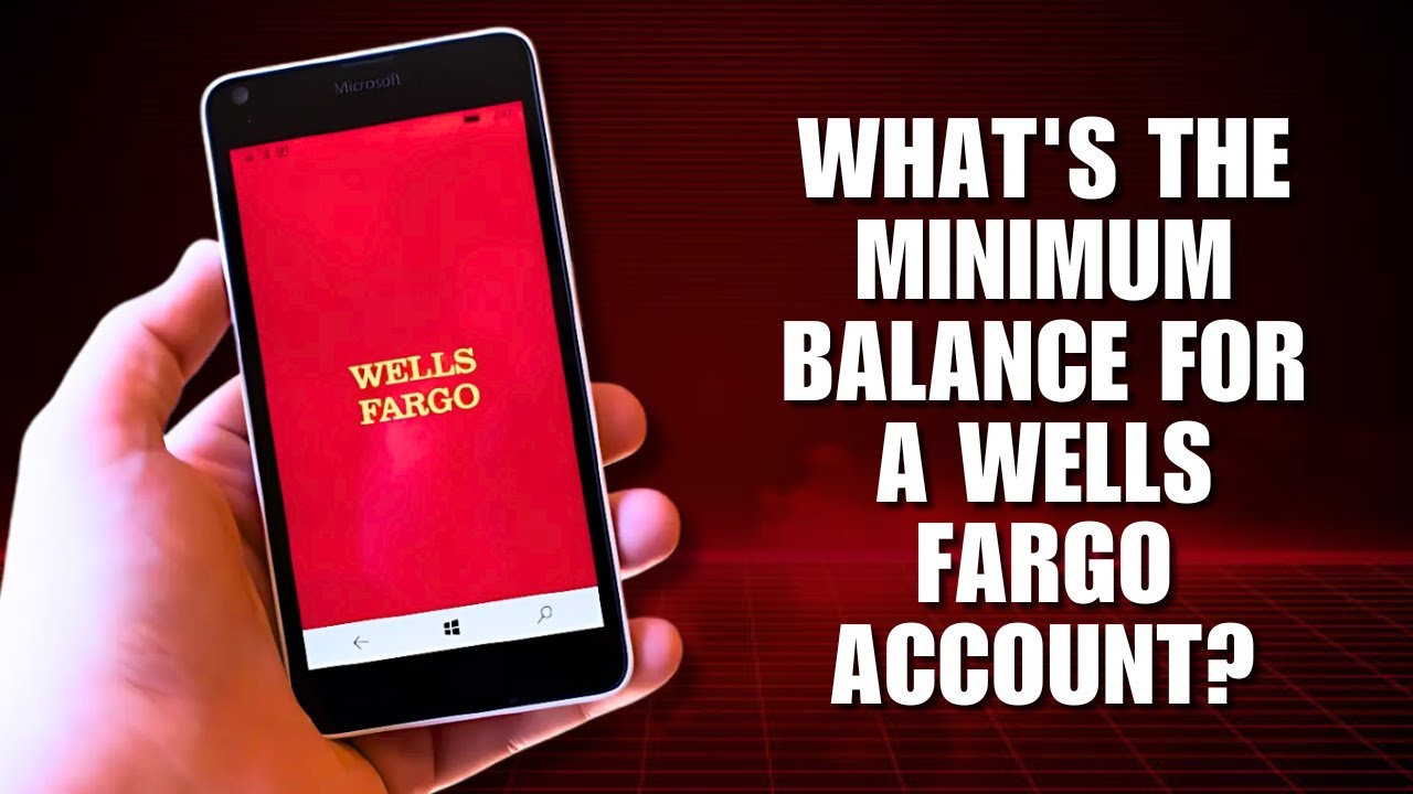 What's the Minimum Balance for a Wells Fargo Account? - YouTube