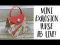 Mini Explosion Purse - Facebook Live!