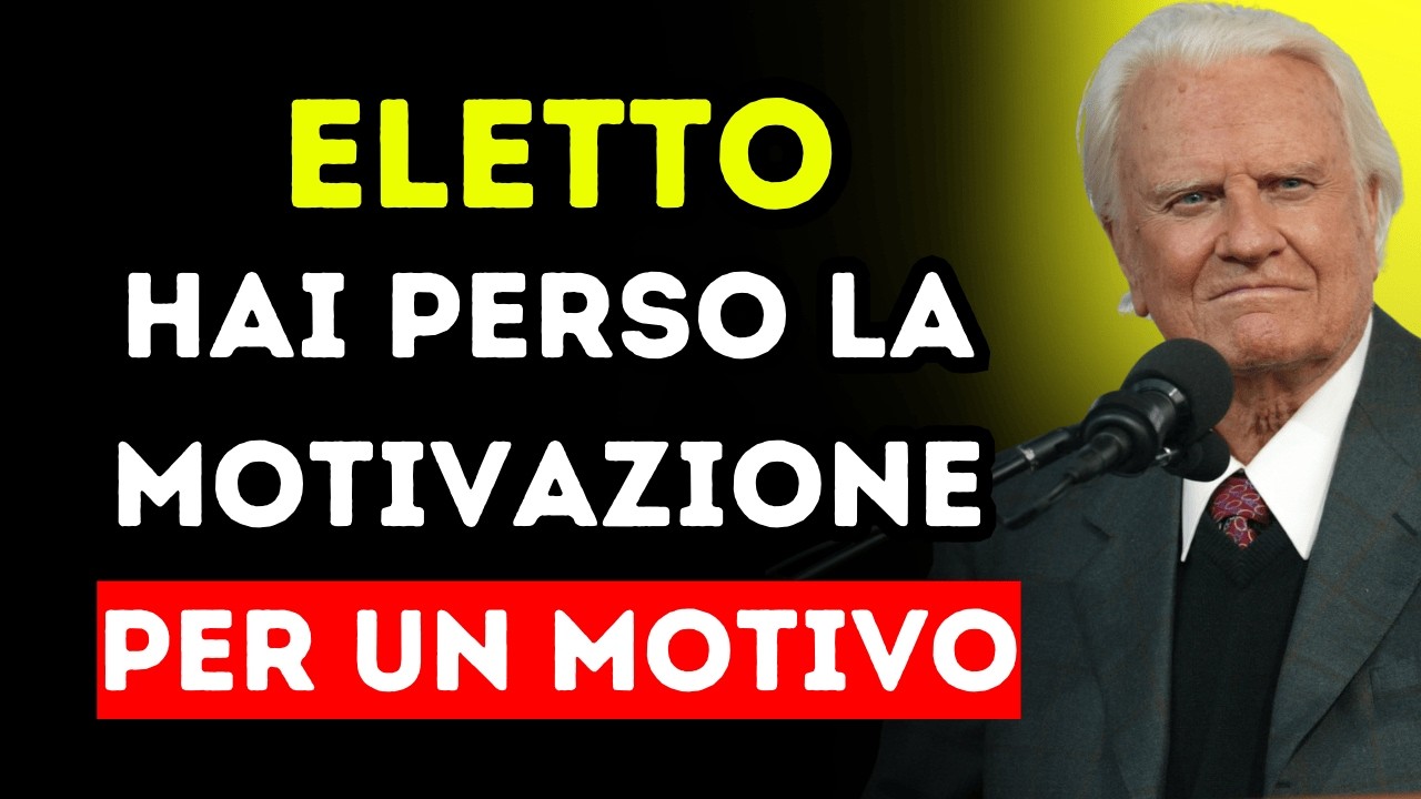 Eletto: Dio ti ha tolto la motivazione per salvarti da ciò che veniva | Billy graham