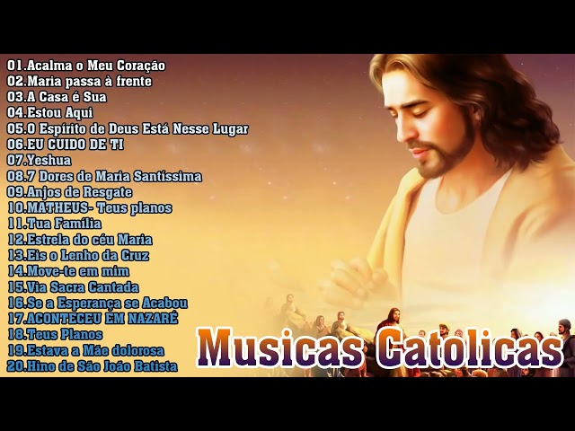 Top 15 Musicas Catolicas - Acalma o Meu Coração,Maria passa à frente,A Casa é Sua, Estou Aqui,Yeshua class=