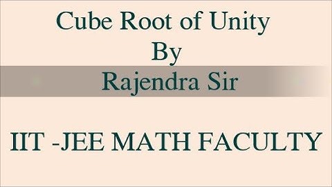 Cube Root Of Unity | COMPLEX NUMBER | CLASS 11 | JEE ADVANCED |  IIT JEE MATHS ACADEMY