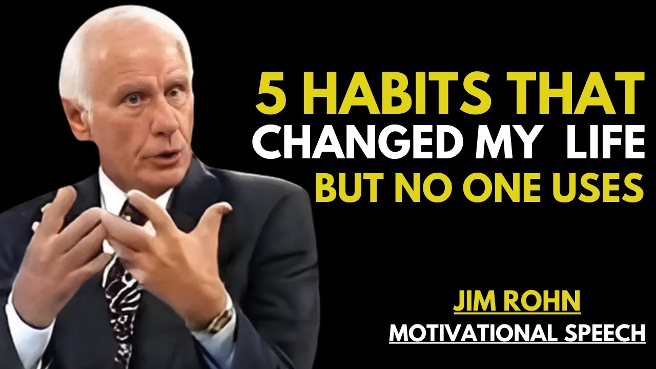 5 HABITS THAT CHANGED MY LIFE BUT NO ONE USES | JIM ROHN | MOTIVATIONAL ...