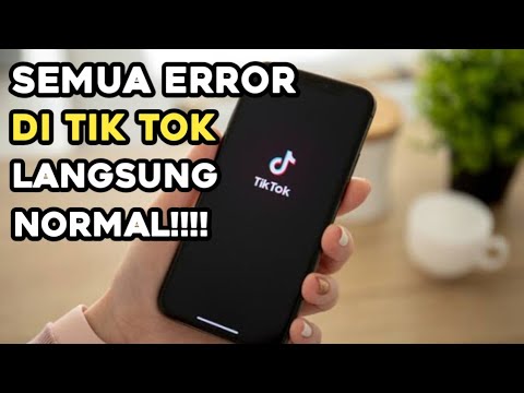 Cara Mengatasi Semua Masalah Tik Tok Error