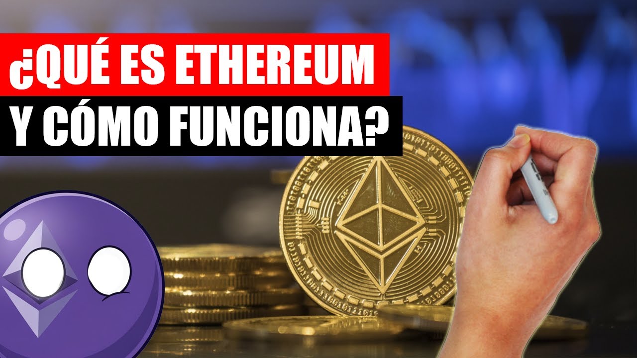 ✅ ¿Qué es ETHEREUM y cómo funciona? | La explicación más SENCILLA que  encontrarás
