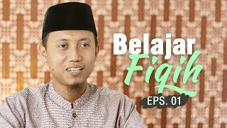 Belajar Fiqih (Eps 01): Pengantar Ilmu Fiqih 01 - Ustadz Ammi Nur Baits