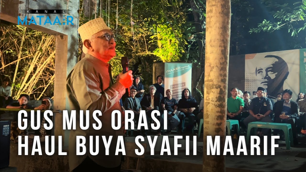 Gus Mus Orasi Haul Buya Syafii Maarif | @kanalmataair @MAARIFInstituteChannel