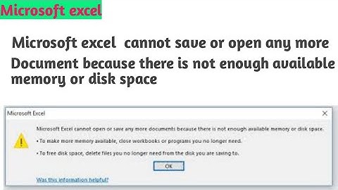 microsoft excel can not save or open  or save any more document because there is not enough memory