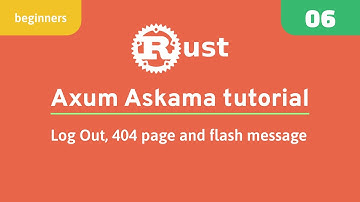 06 - Log out, 404 page and flash message - Axum askama tutorial