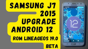 custom rom samsung j7 2015 lineageos 19 android 12