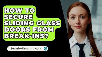 How To Secure Sliding Glass Doors From Break-Ins? - SecurityFirstCorp.com