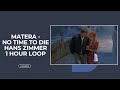 MATERA, NO TIME TO DIE - HANS ZIMMER - 1 HOUR LOOP (SEM TEMPO PARA MORRER, MATERA, LOOP DE 1 HORA)