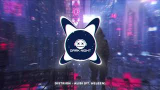 Distrion - Alibi (ft. Heleen) // Dark Night