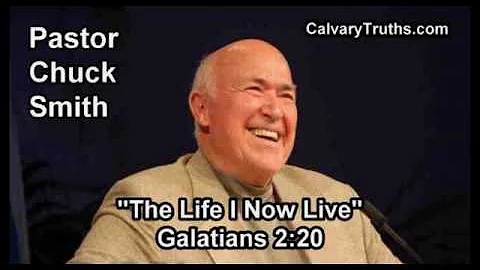 The Life I Now Live, Galatians 2:20 - Pastor Chuck Smith - Topical Bible Study