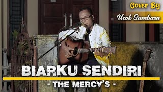 Biarku Sendiri - The Mercy'S | Cover by Ucok Sumbara