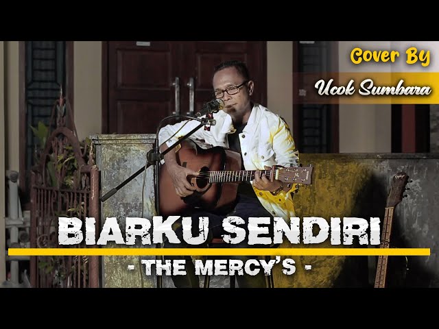 Biarku Sendiri - The Mercy'S | Cover by Ucok Sumbara class=