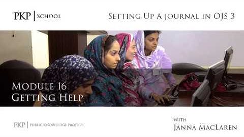 Setting up a Journal in OJS 3: Module 16 - Getting Help