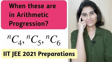 Arithmetic Progression of Combinations | for which values of n nC4, nC5  and nC6 are in ap