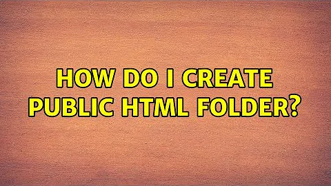 Ubuntu: How do I create public html folder? (2 Solutions!!)