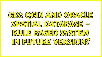 GIS: QGIS and Oracle Spatial database - rule based system in future version?