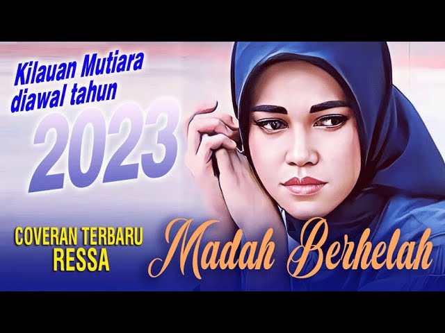 Sambut 2023 dengan Cover Terbaru Ressa | Madah Berhelah (Ziana Zain) class=