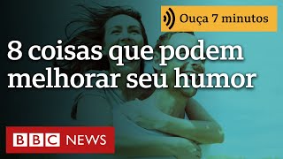 8 coisas que podem melhorar seu humor - e que não envolvem dieta ou exercício