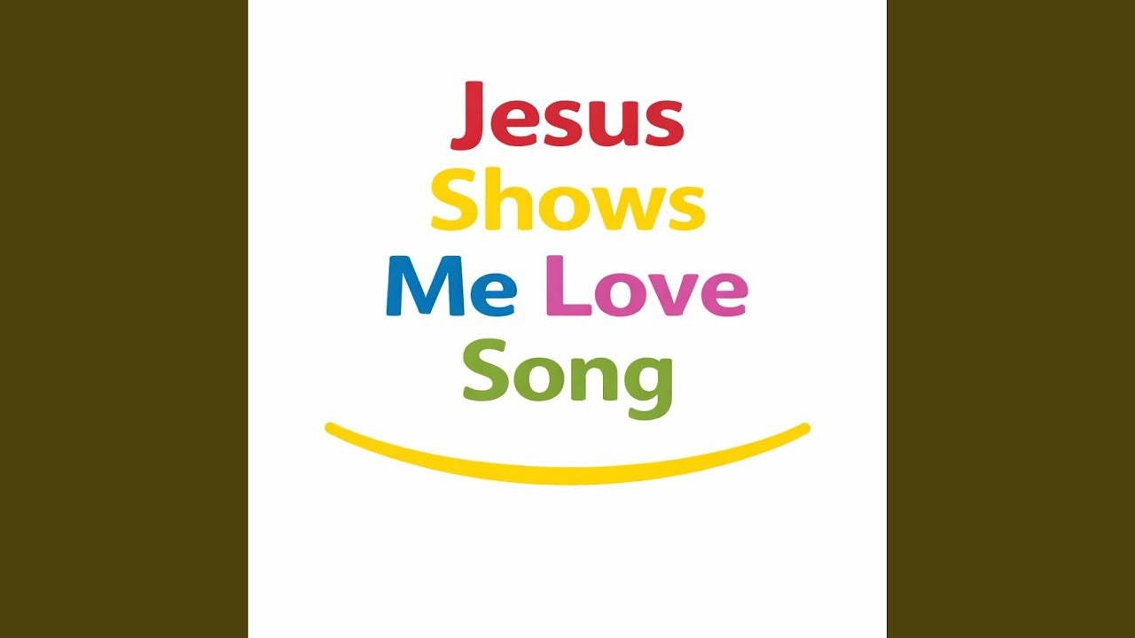 Jesus Shows Me Love Song