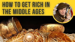 A Guide to Striking it Rich in the Middle Ages