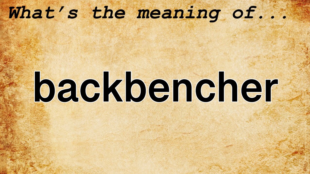 Backbencher Meaning : Definition of Backbencher - YouTube