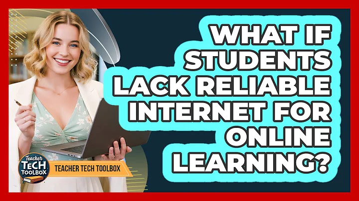 What If Students Lack Reliable Internet For Online Learning?