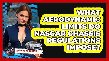 What Aerodynamic Limits Do NASCAR Chassis Regulations Impose? - Pit Stop Chronicles