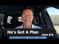 He's Got A Plan | John 6:8