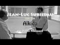 Ref:BHu0fgC4HPo Jean-luc subileau aikido