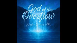 God of the overflow ||  instrumental || WWAA