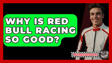 Why Is Red Bull Racing So Good? - The Racing Xpert
