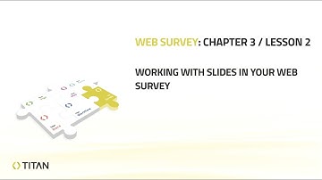 Web Survey 101: Chapter 3 - Lesson 2 | Working with slides in a Web Survey