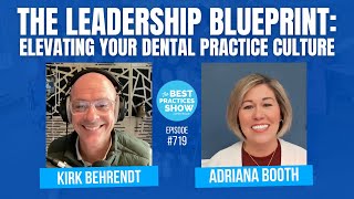 719: The Leadership Blueprint: Elevating Your Dental Practice Culture – Adriana Booth