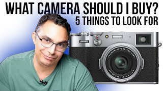 What camera should I buy? Top 5 things to look for
