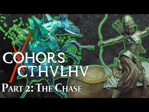 Cohors Cthulhu - Part 2: The Chase