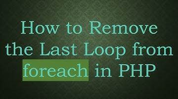 How to Remove the Last Loop from foreach in PHP