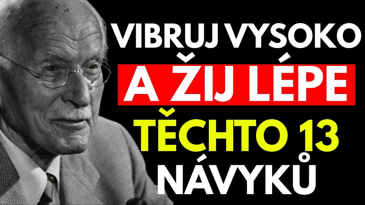 13 NÁVYKŮ, KTERÉ PRAKTIKUJÍ POUZE LIDÉ S VYSOKOU VIBRACÍ | CARL JUNG