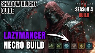 Lazymancer Shadow Blight - MOST CHILLED & TANKIEST Necro Build in Season 4 Diablo 4