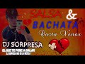 Salsa y bachata mix corta venas dj sorpresa mix en la mezcla