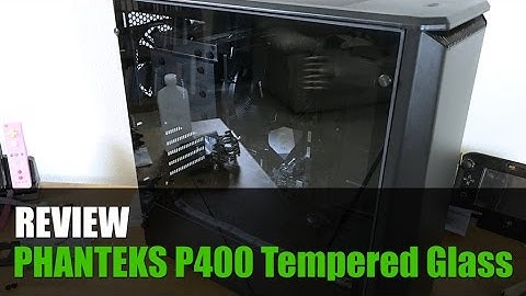 Episode 62 - Phanteks P400 Tempered Glass Edition Review