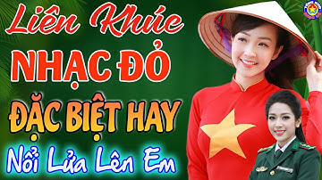 LK NỔI LỬA LÊN EM ,CÔ GÁI MỞ ĐƯỜNG // Tuyển Chọn Những Ca Khúc NHẠC ĐỎ CÁCH MẠNG Remix Hay Nhất 2025