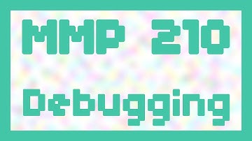 Debugging ~ MMP 210