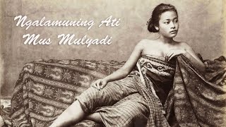 Mus Mulyadi - Ngalamuning Ati