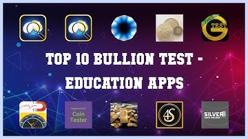 Top 10 Bullion Test Android Apps